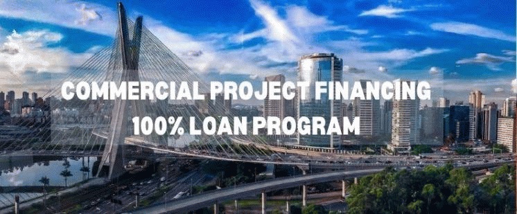 Commercial Project Financing - 100% Loan Program - Good News! The 100% Funding Program Is Back And Better Than Ever!-